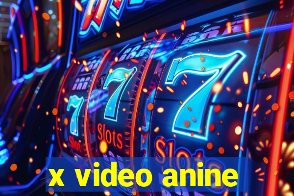 x video anine